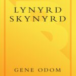 خرید و دانلود نسخه کامل کتاب Lynyrd Skynyrd Remembering The Free Birds Of Southern Rock