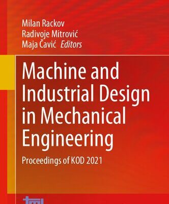 خرید و دانلود نسخه کامل کتاب Machine and Industrial Design in Mechanical Engineering: Proceedings of KOD 2021