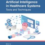 خرید و دانلود نسخه کامل کتاب Machine Learning and Artificial Intelligence in Healthcare Systems: Tools and Techniques