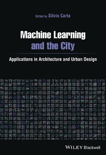 خرید و دانلود نسخه کامل کتاب Machine Learning and the City: Applications in Architecture and Urban Design_68d2e65dec5d4.jpeg خرید و دانلود نسخه کامل کتاب Machine Learning and the City: Applications in Architecture and Urban Design