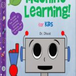 خرید و دانلود نسخه کامل کتاب Machine Learning for Kids (Tinker Toddlers ): GPT-3 Fundamentals for Babies, Toddlers, and Beginners by Dr. Dhoot