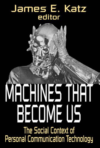 خرید و دانلود نسخه کامل کتاب Machines That Become Us: The Social Context of Personal Communication Technology_68c9fea759788.jpeg خرید و دانلود نسخه کامل کتاب Machines That Become Us: The Social Context of Personal Communication Technology