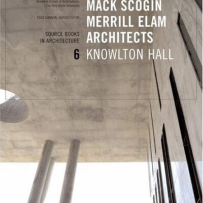 خرید و دانلود نسخه کامل کتاب Mack Scogin Merrill Elam Knowlton Hall: Source Books in Architecture