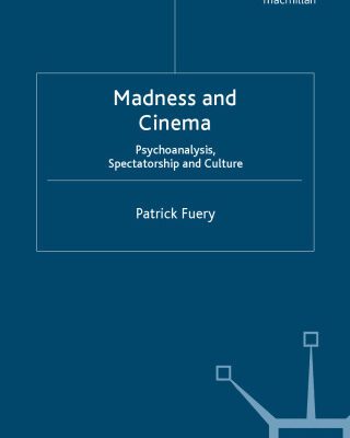 خرید و دانلود نسخه کامل کتاب Madness and Cinema: Psychoanalysis, Spectatorship and Culture