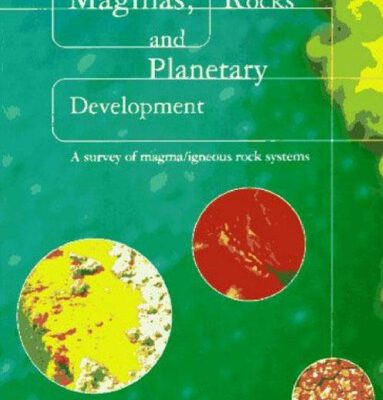 خرید و دانلود نسخه کامل کتاب Magmas, Rocks and Planetary Development: A Survey of Magma/Igneous Rock Systems