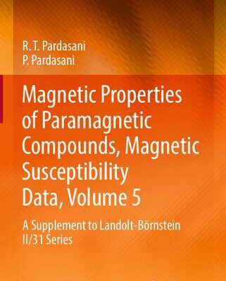 خرید و دانلود نسخه کامل کتاب Magnetic Properties of Paramagnetic Compounds, Magnetic Susceptibility Data, Volume 5: A Supplement to Landolt-Börnstein II/31 Series