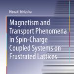 خرید و دانلود نسخه کامل کتاب Magnetism and Transport Phenomena in Spin-Charge Coupled Systems on Frustrated Lattices