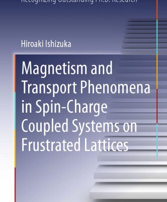 خرید و دانلود نسخه کامل کتاب Magnetism and Transport Phenomena in Spin-Charge Coupled Systems on Frustrated Lattices