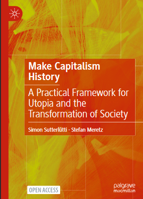 خرید و دانلود نسخه کامل کتاب Make Capitalism History A Practical Framework for Utopia and the Transformation of Society – Original PDF