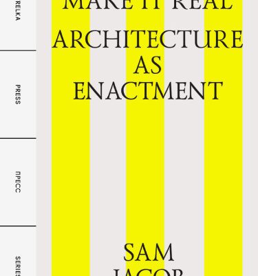 خرید و دانلود نسخه کامل کتاب Make It Real: Architecture as Enactment
