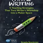 خرید و دانلود نسخه کامل کتاب Make Writing: 5 Teaching Strategies That Turn Writer’s Workshop Into a Maker Space