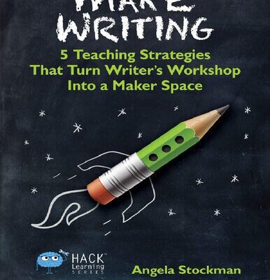 خرید و دانلود نسخه کامل کتاب Make Writing: 5 Teaching Strategies That Turn Writer’s Workshop Into a Maker Space