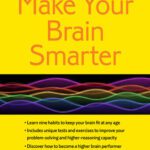 خرید و دانلود نسخه کامل کتاب Make Your Brain Smarter: Increase Your Brain’s Creativity, Energy, and Focus