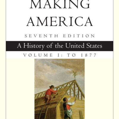 خرید و دانلود نسخه کامل کتاب Making America, Volume 1 To 1877: A History of the United States