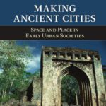 خرید و دانلود نسخه کامل کتاب Making Ancient Cities: Space and Place in Early Urban Societies
