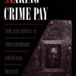 خرید و دانلود نسخه کامل کتاب Making Crime Pay: Law and Order in Contemporary American Politics (Studies in Crime and Public Policy)