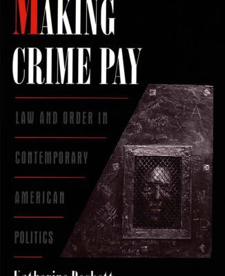 خرید و دانلود نسخه کامل کتاب Making Crime Pay: Law and Order in Contemporary American Politics (Studies in Crime and Public Policy)