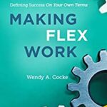 خرید و دانلود نسخه کامل کتاب Making Flex Work: Defining Success on Your Own Terms –  +  Pdf