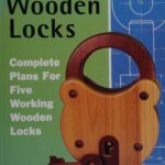 خرید و دانلود نسخه کامل کتاب Making More Working Wooden Locks: Complete Plans for Five Working Wooden Locks