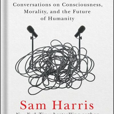 خرید و دانلود نسخه کامل کتاب Making Sense: Conversations on Consciousness, Morality, and the Future of Humanity by Sam Harris