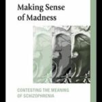 خرید و دانلود نسخه کامل کتاب Making Sense of Madness: Contesting the Meaning of Schizophrenia (International Society for the Psychological Treatments of Schizophrenias and Other Psychoses)