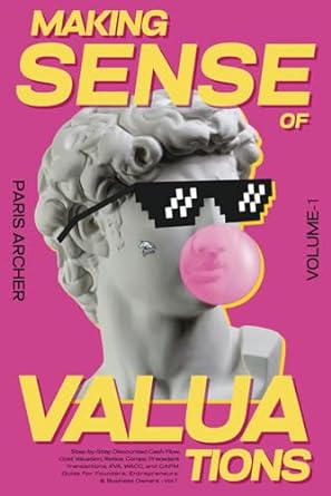 خرید و دانلود نسخه کامل کتاب Making Sense of Valuations – Vol 1: Step-by-Step Discounted Cash Flow, Cost Valuation, Ratios, COMPS, Precedent Transactions, EVA, WACC and CAPM Guide for Founders, Entrepreneurs & Business Owners – + Pdf_68b6b48da0a34.jpeg خرید و دانلود نسخه کامل کتاب Making Sense of Valuations – Vol 1: Step-by-Step Discounted Cash Flow, Cost Valuation, Ratios, COMPS, Precedent Transactions, EVA, WACC and CAPM Guide for Founders, Entrepreneurs & Business Owners – + Pdf