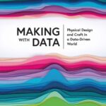 خرید و دانلود نسخه کامل کتاب Making with Data: Physical Design and Craft in a Data-Driven World