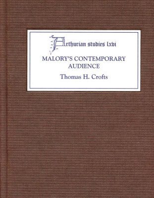 خرید و دانلود نسخه کامل کتاب Malory’s Contemporary Audience: The Social Reading of Romance in Late Medieval England (Arthurian Studies)