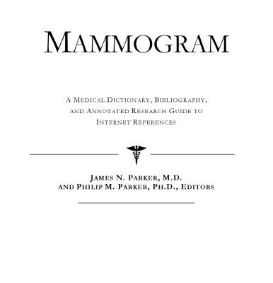 خرید و دانلود نسخه کامل کتاب Mammogram – A Medical Dictionary, Bibliography, and Annotated Research Guide to Internet References
