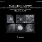 خرید و دانلود نسخه کامل کتاب Mammography: Guide to Interpreting, Reporting and Auditing Mammographic Images – Re.Co.R.M. (From Italian Reporting and Codifying the Results of Mammography)