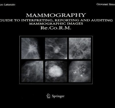 خرید و دانلود نسخه کامل کتاب Mammography: Guide to Interpreting, Reporting and Auditing Mammographic Images – Re.Co.R.M. (From Italian Reporting and Codifying the Results of Mammography)