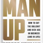 خرید و دانلود نسخه کامل کتاب Man Up: How to Cut the Bullsh!t and Kick @ss in Business (and in Life) by Bedros Keuilian
