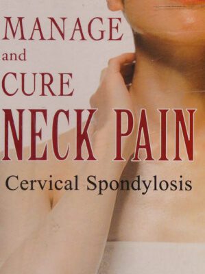 خرید و دانلود نسخه کامل کتاب Manage and Cure Neck Pain: Cervical Spondylosis