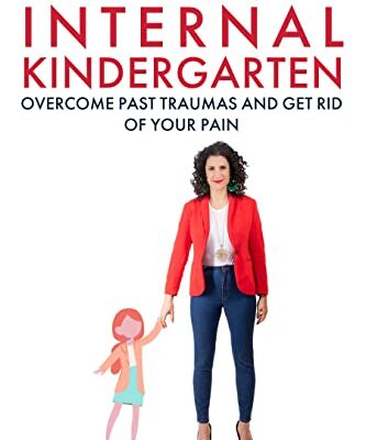 خرید و دانلود نسخه کامل کتاب Manage Your Internal Kindergarten: Overcome Past Traumas And Get Rid Of Your Pain [2021] –  +  pdf