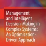 خرید و دانلود نسخه کامل کتاب Management and Intelligent Decision-Making in Complex Systems: An Optimization-Driven Approach