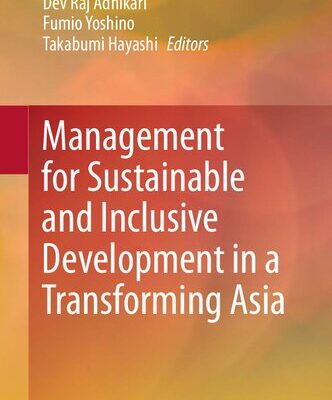 خرید و دانلود نسخه کامل کتاب Management for Sustainable and Inclusive Development in a Transforming Asia