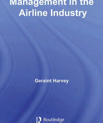 خرید و دانلود نسخه کامل کتاب Management in the Airline Industry: Human Resource Management and Pilots (Routledge Research in Employment Relations)