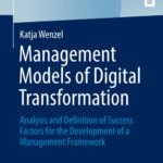 خرید و دانلود نسخه کامل کتاب Management Models of Digital Transformation: Analysis and Definition of Success Factors for the Development of a Management Framework