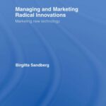 خرید و دانلود نسخه کامل کتاب Managing and Marketing Radical Innovations: Marketing New Technology (Routledge Studies in Innovation, Organization and Technology)