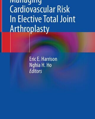 خرید و دانلود نسخه کامل کتاب Managing Cardiovascular Risk In Elective Total Joint Arthroplasty