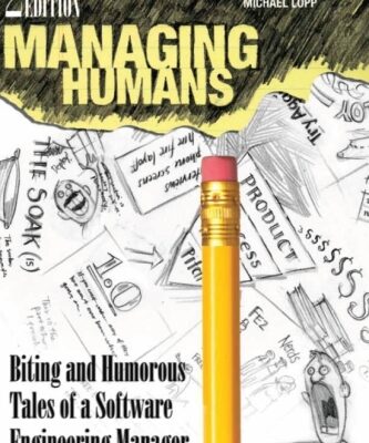 خرید و دانلود نسخه کامل کتاب Managing Humans: Biting and Humorous Tales of a Software Engineering Manager