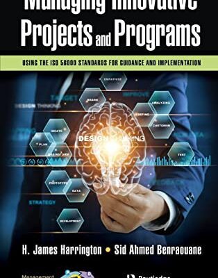 خرید و دانلود نسخه کامل کتاب Managing Innovative Projects and Programs: Using the ISO 56000 Standards for Guidance and Implementation