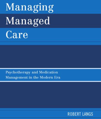 خرید و دانلود نسخه کامل کتاب Managing Managed Care: Psychotherapy and Medication Management in the Modern Era