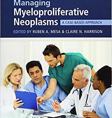خرید و دانلود نسخه کامل کتاب Managing Myeloproliferative Neoplasms: A Case-Based Approach – Pdf