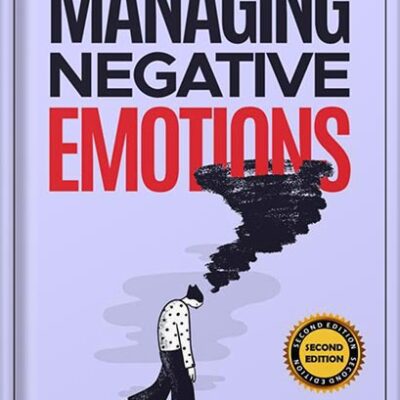 خرید و دانلود نسخه کامل کتاب Managing Negative Emotions: How to deal with anger, anxiety, and irritation anywhere and anytime by Byron Neal