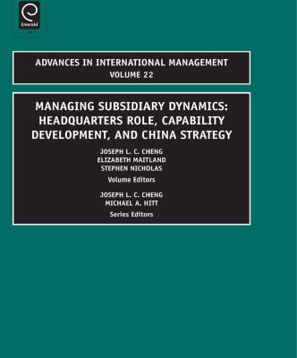 خرید و دانلود نسخه کامل کتاب Managing Subsidiary Dynamics: Headquarters Role, Capability Development, and China Strategy, Volume 22 (Advances in International Management)