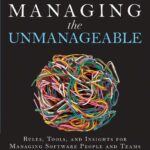 خرید و دانلود نسخه کامل کتاب Managing the Unmanageable: Rules, Tools, and Insights for Managing Software People and Teams