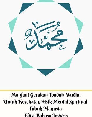 خرید و دانلود نسخه کامل کتاب Manfaat Gerakan Ibadah Wudhu Untuk Kesehatan Fisik Mental Spiritual Tubuh Manusia Edisi Bahasa Inggris