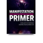 خرید و دانلود نسخه کامل کتاب Manifestation primer. 4 vital keys to purposely creating your ultimate life