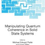 خرید و دانلود نسخه کامل کتاب Manipulating quantum coherence in solid state systems